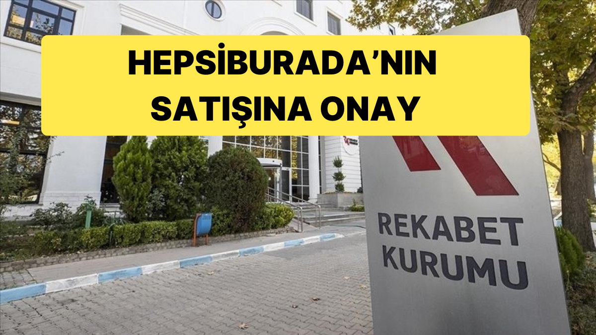 Rekabet Kurumu’ndan Hepsiburada’nın Satışına Onay Geldi